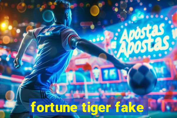 fortune tiger fake